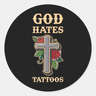 God Hates Tattoos  Classic Round Sticker