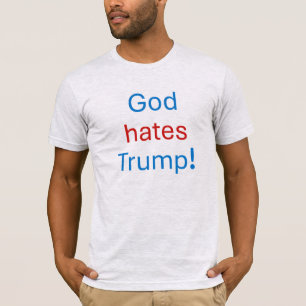 God hates Trump! T-Shirt