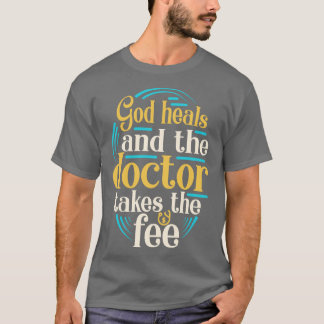 God Heals Funny Christian Slogan Religion Saying  T-Shirt