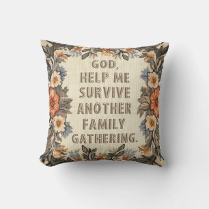 God Help Me Survive Another Family Gathering Funny Throw Pillow