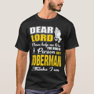 God Help Me To Be Kind Of Person Doberman Thinks  T-Shirt