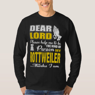 God Help Me To Be Kind Of Person Rottweiler Thinks T-Shirt