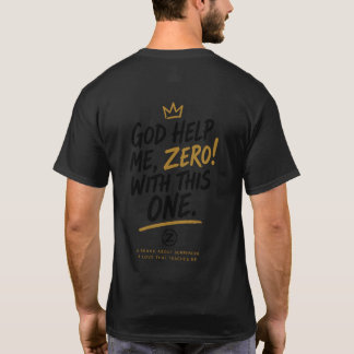 God Help Me, Zero! With This One. Front Crest Back T-Shirt