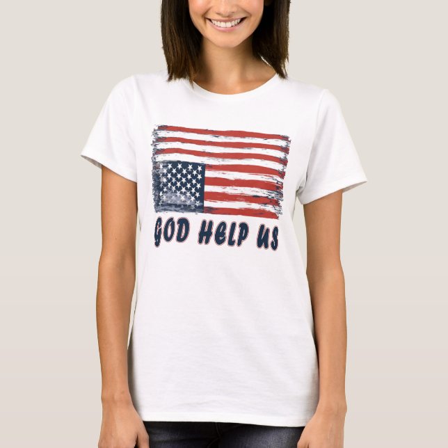 God Help US T-Shirt (Front)