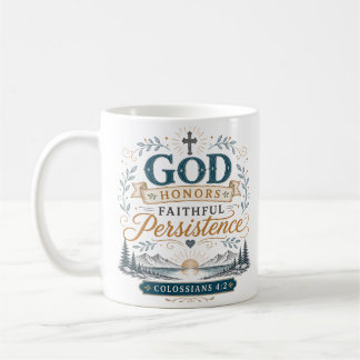 God Honours Faithful Persistence Christian Quote Coffee Mug