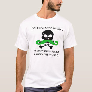 God Invented Whisky to keep irish from ruling T-Shirt