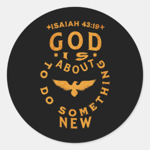 God Is About To Do Soing New Isaiah 4319  Classic Round Sticker