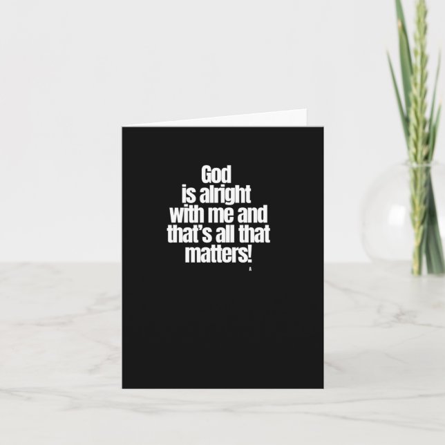God Is Alright With Me And That’s All That S! Stic Card (Front)