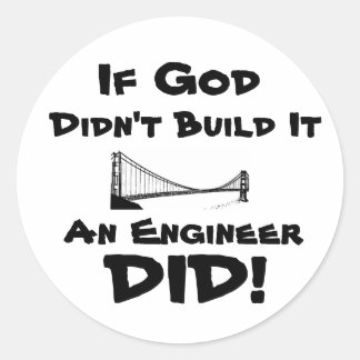 God is an Engineer! Classic Round Sticker