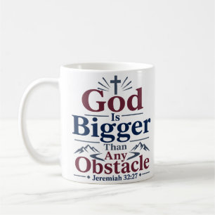 God Is Bigger Than Any Obstacle Devotional Quote Coffee Mug