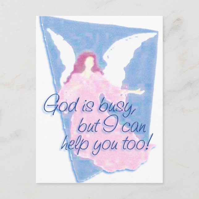 GOD IS BUSY, BUT I CAN HELP YOU TOO! POSTCARD (Front)