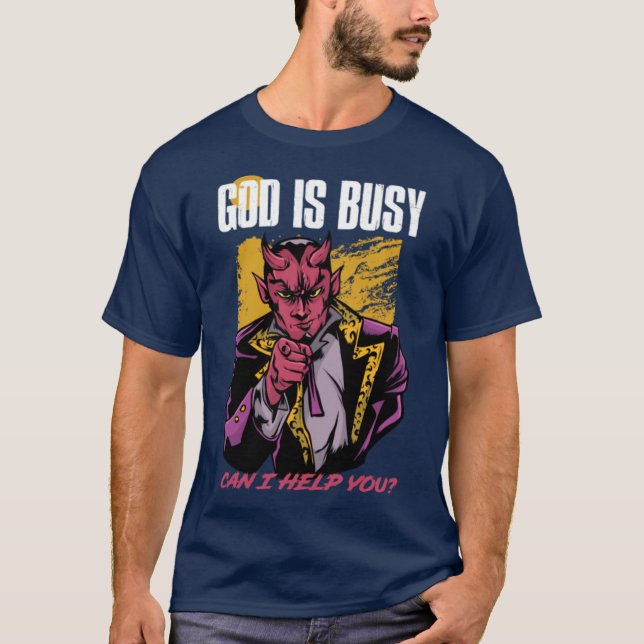 God Is Busy Can I Help You Funny Satan Gift T-Shirt (Front)
