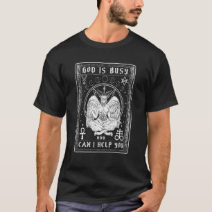 God Is Busy Can I Help You I Satanic Tarot Card T-Shirt