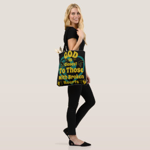 God is closest to those with broken hearts  tote bag