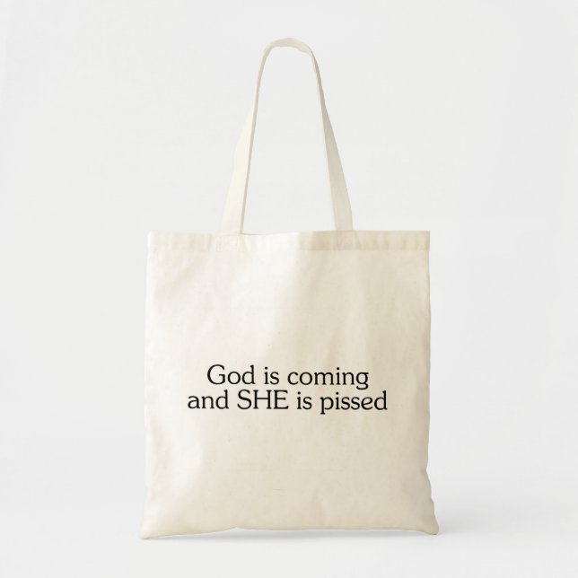 God Is Coming And She Is Pissed Tote Bag (Front)