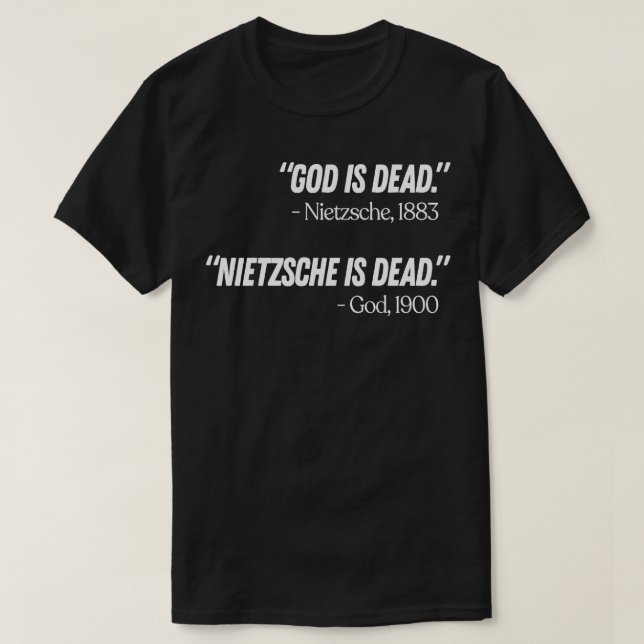 God is dead Nietzsche is dead 1 T-Shirt (Design Front)
