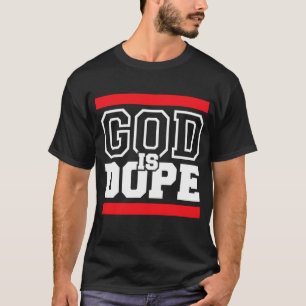 God is Dope for Women & Men Christian Bible Faith T-Shirt