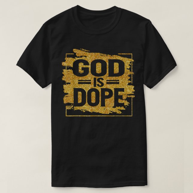 god is dope T Shirt (Design Front)