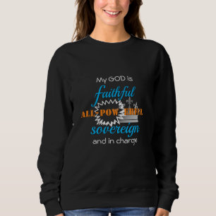 God is Faithful All Powerful Christian Sweatshirt