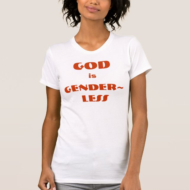 GOD, is, GENDER~LESS T-Shirt (Front)