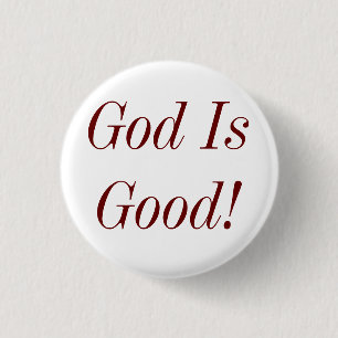 God Is Good! 1 Inch Round Button