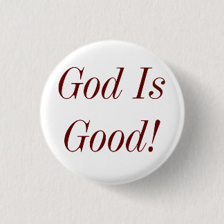 God Is Good! 1 Inch Round Button