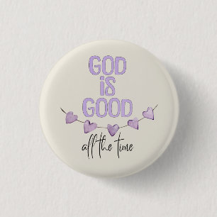 God Is Good All the Time 1 Inch Round Button