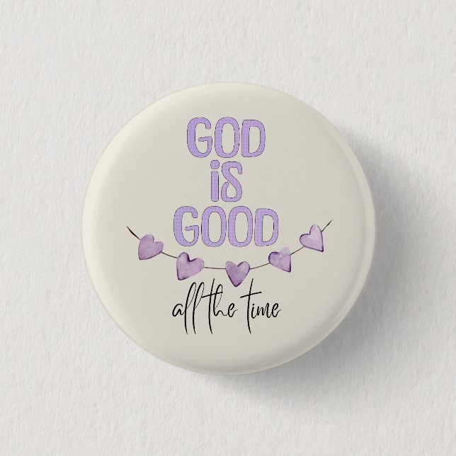 God Is Good All the Time 1 Inch Round Button (Front)