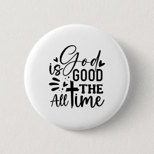 God Is Good All The Time 2 Inch Round Button