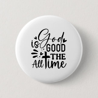 God Is Good All The Time 2 Inch Round Button