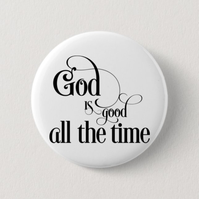 God is good all the time 2 inch round button (Front)