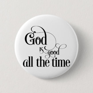 God is good all the time 2 inch round button