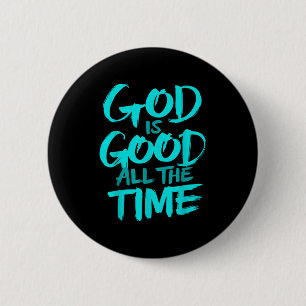 God Is Good All The Time 2 Inch Round Button
