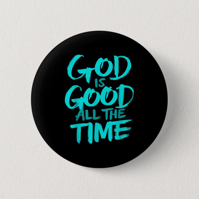 God Is Good All The Time  2 Inch Round Button (Front)