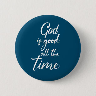 god is good all the time Buttons