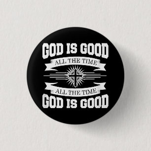 God is good all the time - Christian 1 Inch Round Button