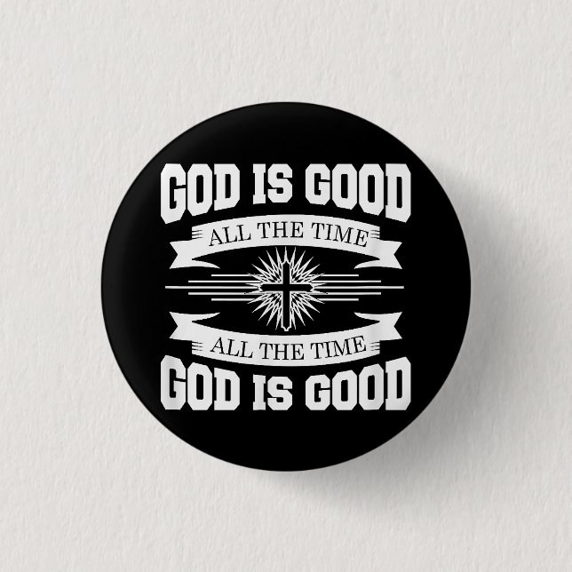 God is good all the time - Christian 1 Inch Round Button (Front)