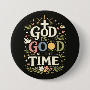 God Is Good All The Time Christian Faith Quote 3 Inch Round Button