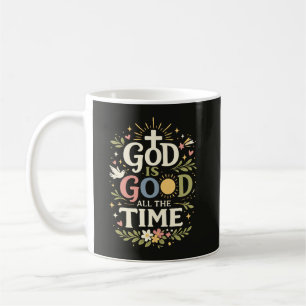 God Is Good All The Time Christian Faith Quote Coffee Mug
