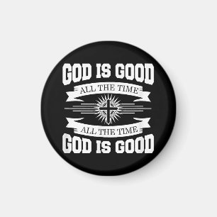 God is good all the time - Christian Magnet