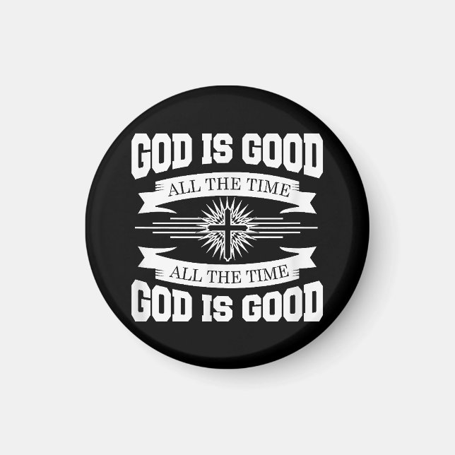 God is good all the time - Christian Magnet (Front)