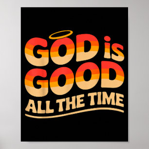 God Is Good All The Time Christian Poster