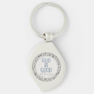 God Is Good All the Time Christian Quote Keychain