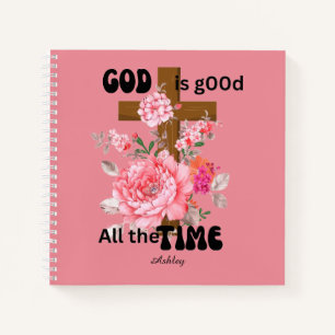 God is good all the time Christian saying floral Notebook