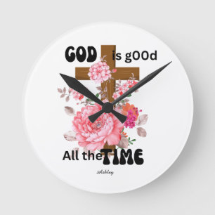God is good all the time Christian saying  Round Clock