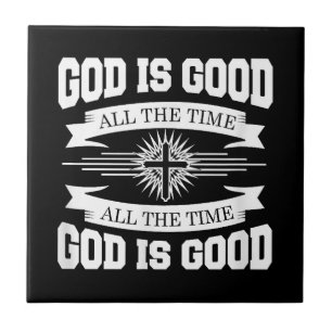 God is good all the time - Christian Tile