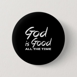 God Is Good All The Time Christian Worship Preache 2 Inch Round Button