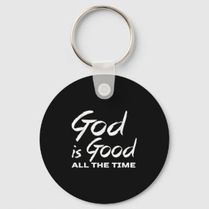 God Is Good All The Time Christian Worship Preache Keychain