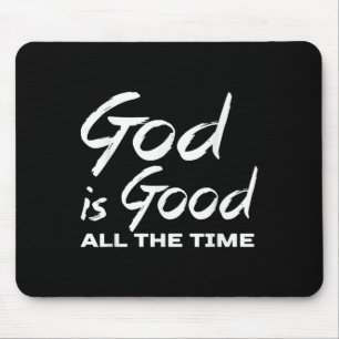 God Is Good All The Time Christian Worship Preache Mouse Pad