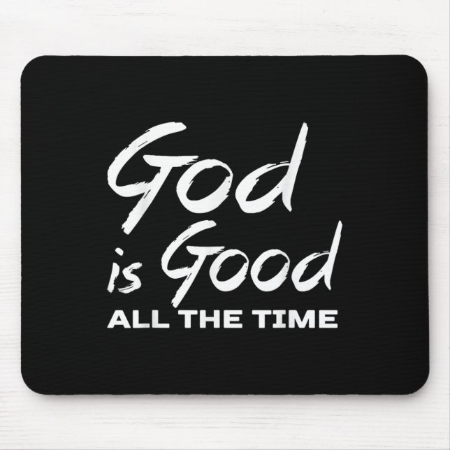 God Is Good All The Time Christian Worship Preache Mouse Pad (Front)